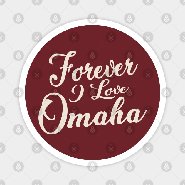 Forever i love Omaha Magnet by unremarkable